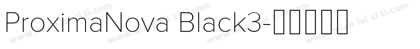 ProximaNova Black3字体转换